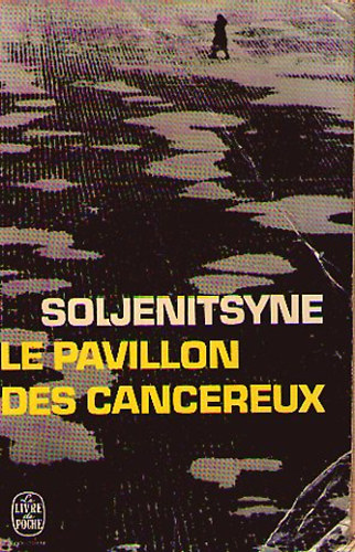 Alexandre Soljenitsyne - Le Pavillon des canc�reux