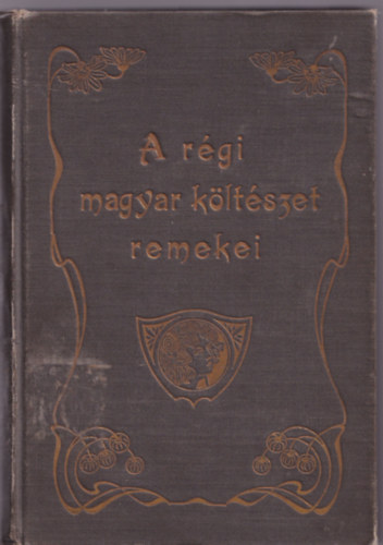 Endrei Zaln  (szerk.) - A rgi magyar kltszet remekei a legrgibb idktl Kisfaludy Krolyig