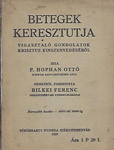 P. Hophan Ott - Betegek keresztutja (Vigasztal gondolatok Krisztus kinszenvedseibl)