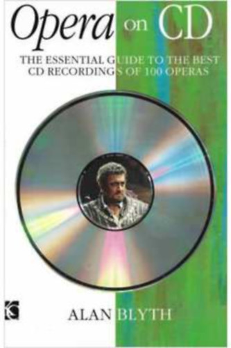 Opera on Cd the Essential Guide to the Best Cd Recordings of 100 (Third Edition)