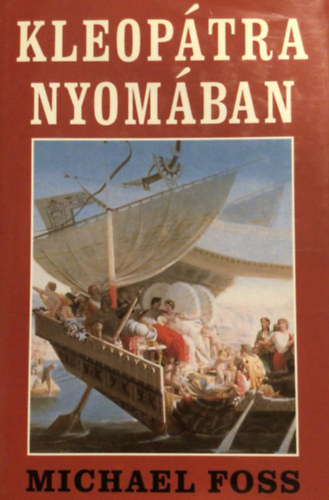 Michael Foss - Kleopátra nyomában