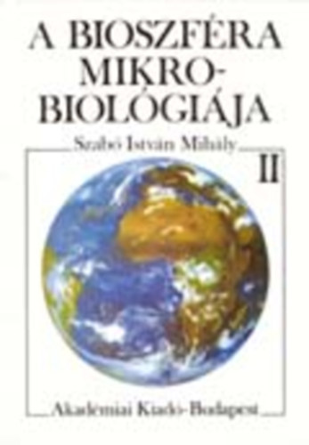Szab Istvn Mihly - A bioszfra mikrobiolgija II.