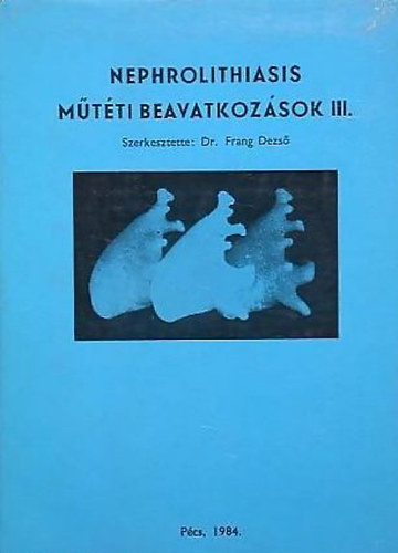 Dr. Frang Dezs  (Szerk) - Nephrolithiasis Etiopatogenezis II.