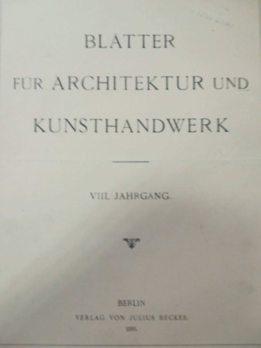 Bltter fr architektur und kunsthandwerk 1893/1894