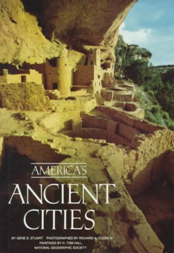 Richard A. Cooke III, H. Tom Hall Gene S. Stuart - America's Ancient Cities