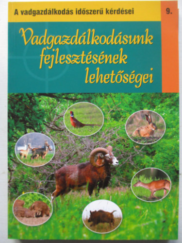 Dr Nagy EMil - Vadgazdlkodsunk fejlesztsnek lehetsgei (A vadgazdlkods idszer krdsei)