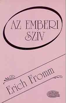 Erich Fromm - Az emberi szv