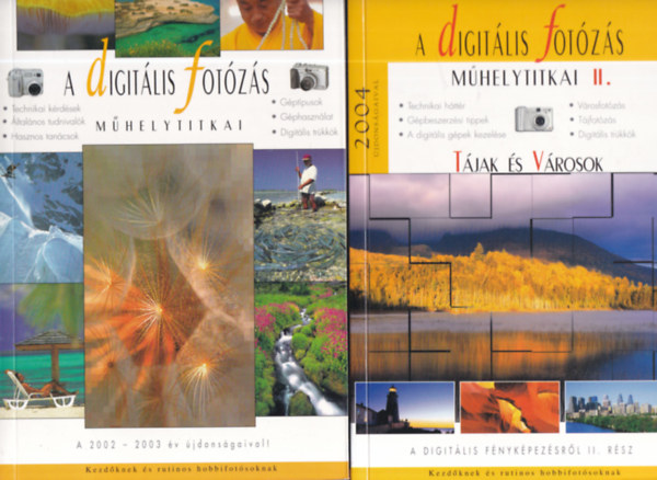 A digitális fotózás műhelytitkai 2002-2003 + A digitális fotózás műhelytitkai II. (Tájak és városok)
