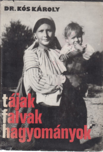 Dr. K�s K�roly - T�jak, falvak, hagyom�nyok