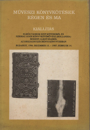 Prof. Dr. Szirmai Jnos Rozsondai Marianne - Mvszi knyvktsek rgen s ma (killtsi katalgus)