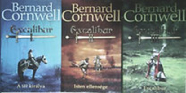 Bernard Cornwell - Excalibur I-III. (A tl kirlya + Isten ellensge + Excalibur)