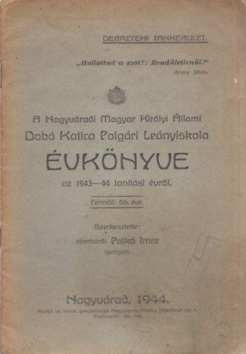 eberhrdi Patk Imre - A Nagyvradi Magyar Kirlyi llami Dob Katica Polgri Lenyiskola vknyve az 1943-44 tantsi vrl