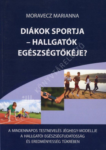 Moravecz Marianna - Di�kok sportja - hallgat�k eg�szs�gt�k�je?