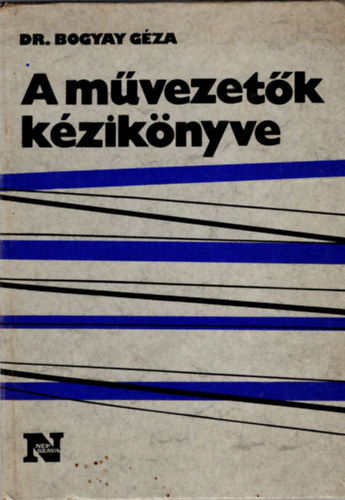 dr. Bogyay G�za - A m�vezet�k k�zik�nyve