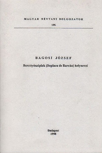 Bagosi J�zsef - Beretty�sz�plak (Suplacu de Barcau) helynevei (Magyar n�vtani dolgozatok 155.)