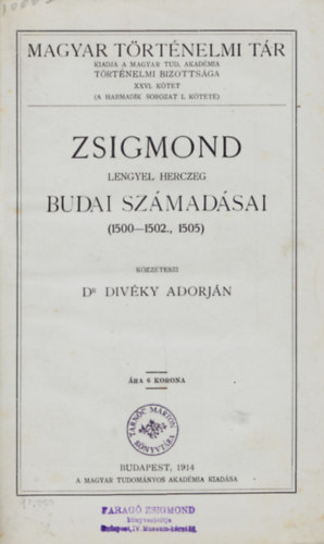 Divéky Adorján dr. - Zsigmond lengyel herczeg Budai számadásai (1500-1502., 1505)