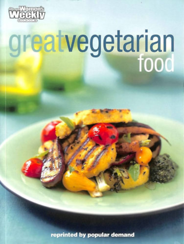 Great Vegetarian Food (The Australian Women's Weekly) - Nagyszerű vegetáriánus ételek