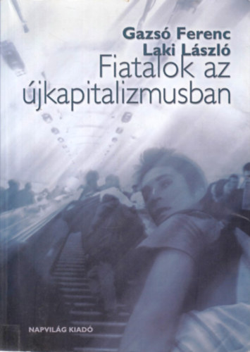 Gazsó Ferenc; Laki László - Fiatalok az újkapitalizmusban