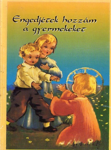 Lugosi Lszln  (szerk.) - Engedjtek hozzm a gyermekeket