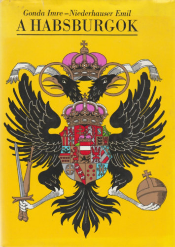 Gonda Imre-Niederhauser Emil - A Habsburgok