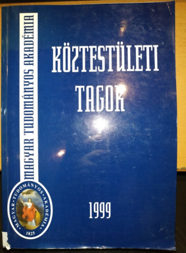 Szerk.: Tolnai Márton - Magyar Tudományos Akadémia: Köztestületi Tagok 1999