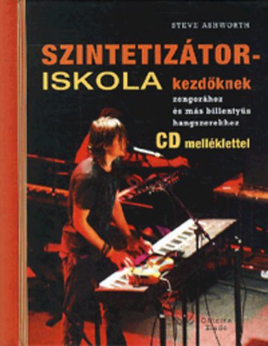 Steve Ashworth - Szintetiz�toriskola kezd�knek (CD-mell�klettel)