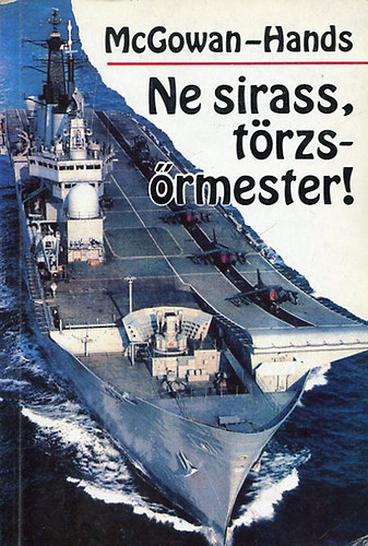 McGowan-Hands - Ne sirass, t�rzs�rmester - Helysz�ni tud�s�t�s a falklandi h�bor�b�l - a t�zvonalb�l