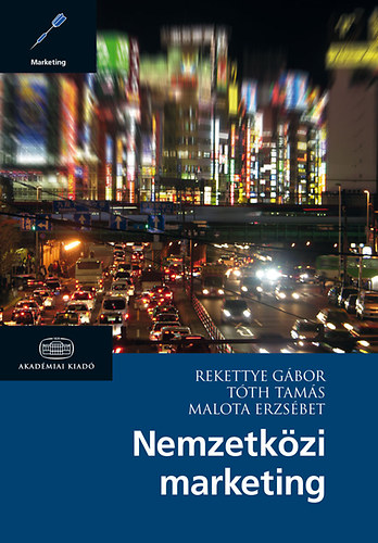 Rekettye G�bor; T�th Tam�s; Malota Erzs�bet - Nemzetk�zi marketing �J