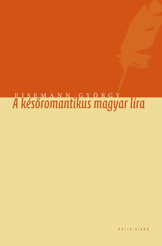 Eisemann Gy�rgy - A k�s�romantikus magyar l�ra