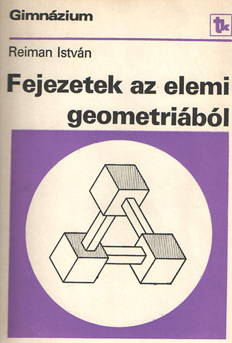 Reiman István - Fejezetek az elemi geometriából