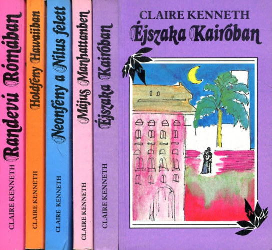 Claire Kenneth - 5 db Claire Kenneth könyv: Randevú Rómában+Holdfény Hawaiiban+Neonfény a Nílus felett+Május Manhattanben+Éjszaka Kairóban