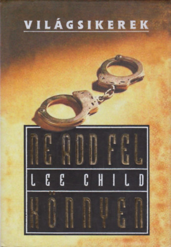 Lee Child - Ne add fel knnyen