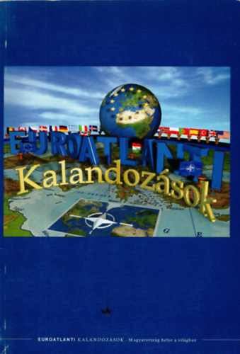 Bolg�r Gy�rgy - Euro-Atlanti Kalandoz�sok (Magyarorsz�g helye a vil�gban)