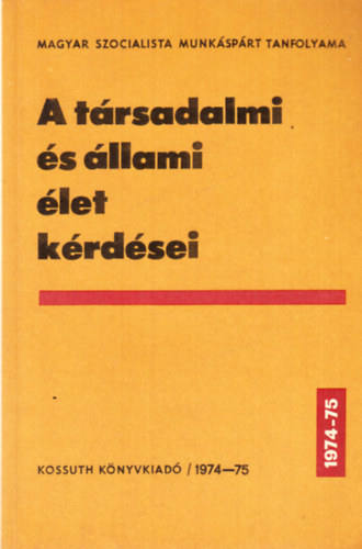 A társadalmi és állami élet kérdései 1974-1975 (MSZMP tanfolyama)