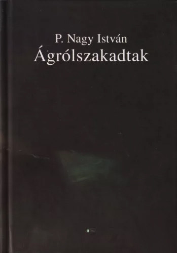 P. Nagy Istv�n - �gr�lszakadtak