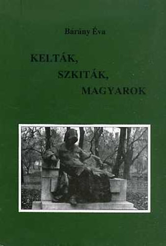 B�r�ny �va - Kelt�k, szk�t�k, magyarok