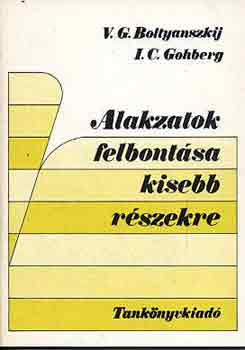 Boltyanszkij-Gohberg - Alakzatok felbont�sa kisebb r�szekre