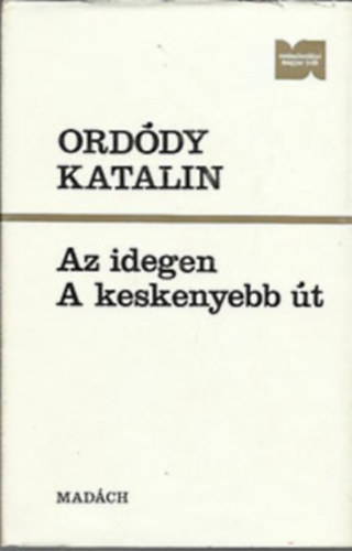 Ord�dy Katalin - Az idegen - A keskenyebb �t