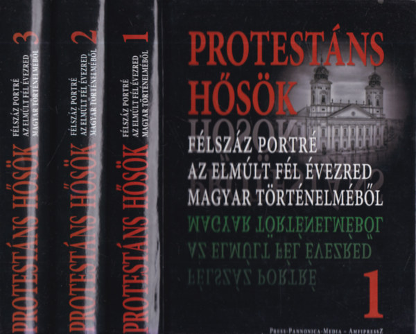 Protestns hsk I.-III. - Flszz portr az elmlt fl vezred magyar trtnelmbl
