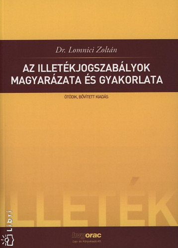 Dr. Lomnici Zoltn - Az illetkjogszablyok magyarzata s gyakorlata