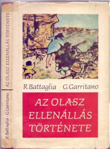 Roberto Battaglia . Giuseppe Garritano - Az olasz ellen�ll�s t�rt�nete (Fot�kkal)
