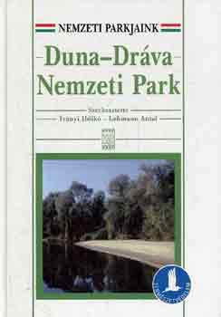 Ivnyi Ildik-Lehmann Antal - Duna-Drva Nemzeti Park