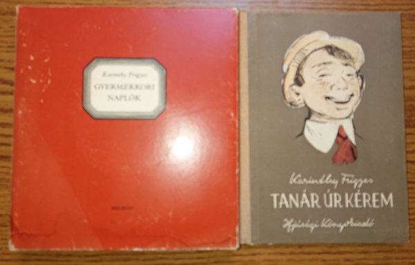 Karinthy Frigyes - 2 k�tet Karinthy Frigyest�l: Gyermekkori napl�k, Tan�r �r k�rem