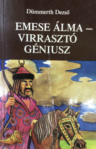 Dmmerth Dezs - Emese lma - Virraszt gniusz (Trtnelmi rvelsek - Mvszsorsok Eurpban)