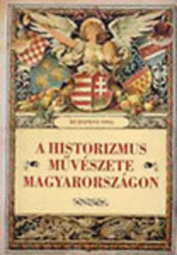 Zdor Anna  (szerk.) - A historizmus mvszete Magyarorszgon - Mvszettrtneti tanulmnyok