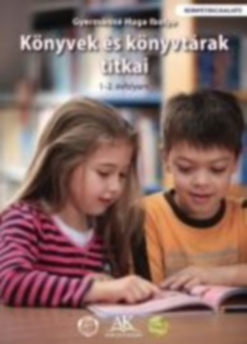 Huga Ibolya - K�nyvek �s k�nyvt�rak titkai - K�nyvt�rhaszn�lati ismeretek 1-2. oszt�ly