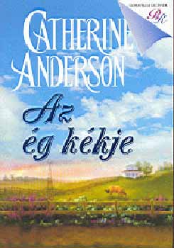 Catherine Anderson - Az �g k�kje - Romantikus reg�nyek