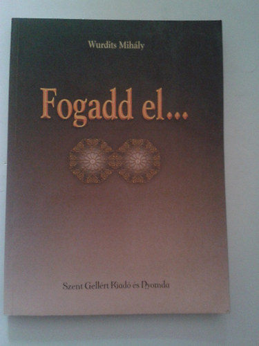 Wurdits Mihly - Fogadd el... II. ktet