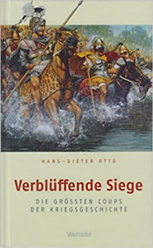 Otto Hans-Dieter - Verblüffende Siege: Die größten Überraschungscoups der Kriegsgeschichte
