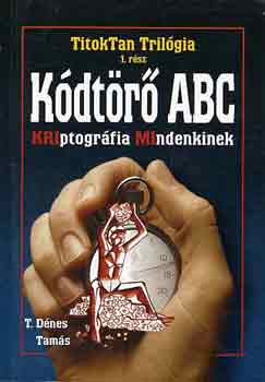 T. Dnes Tams - Kdtr ABC (titoktan trilgia 1.- kriptogrfia)